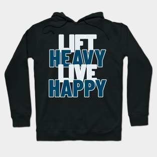 Lift Heavy, Live Happy Hoodie